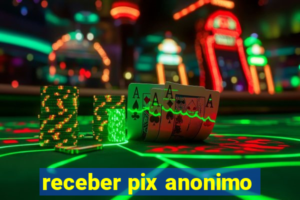 receber pix anonimo